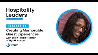 Creating Memorable Guest Experiences with Leah Fields-Nester of Hyatt House