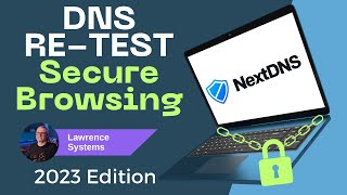 DNS Secure Browsing Follow Up: NextDNS Tweaked and ReTested