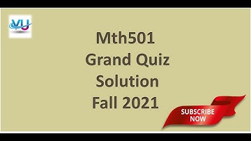 Mth501 Grand Quiz Fall 2021|| Correct Solution of Grand Quiz mth501