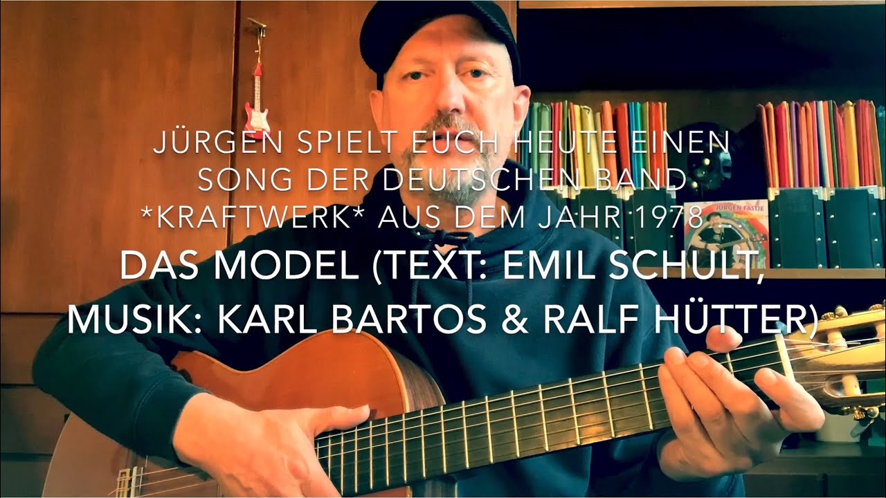 Das Model (Text: Emil Schult, Musik: Karl Batos u. Ralf Hutter) hier interpretiert von Jürgen Fastje