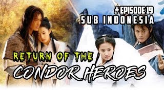 🔴 Return Of The Condor Heroes 2006 #Episode 19 Sub Indonesia