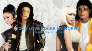 Micheal Jackson Feat Nicki Minaj - Your Love Rocks My World Part 2