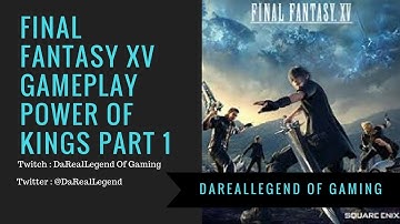 Final Fantasy XV -Chapter 2 Power Of Kings Pt 1 Gameplay - All Cutscenes - RPG-Xbox One -FFXV-1080P
