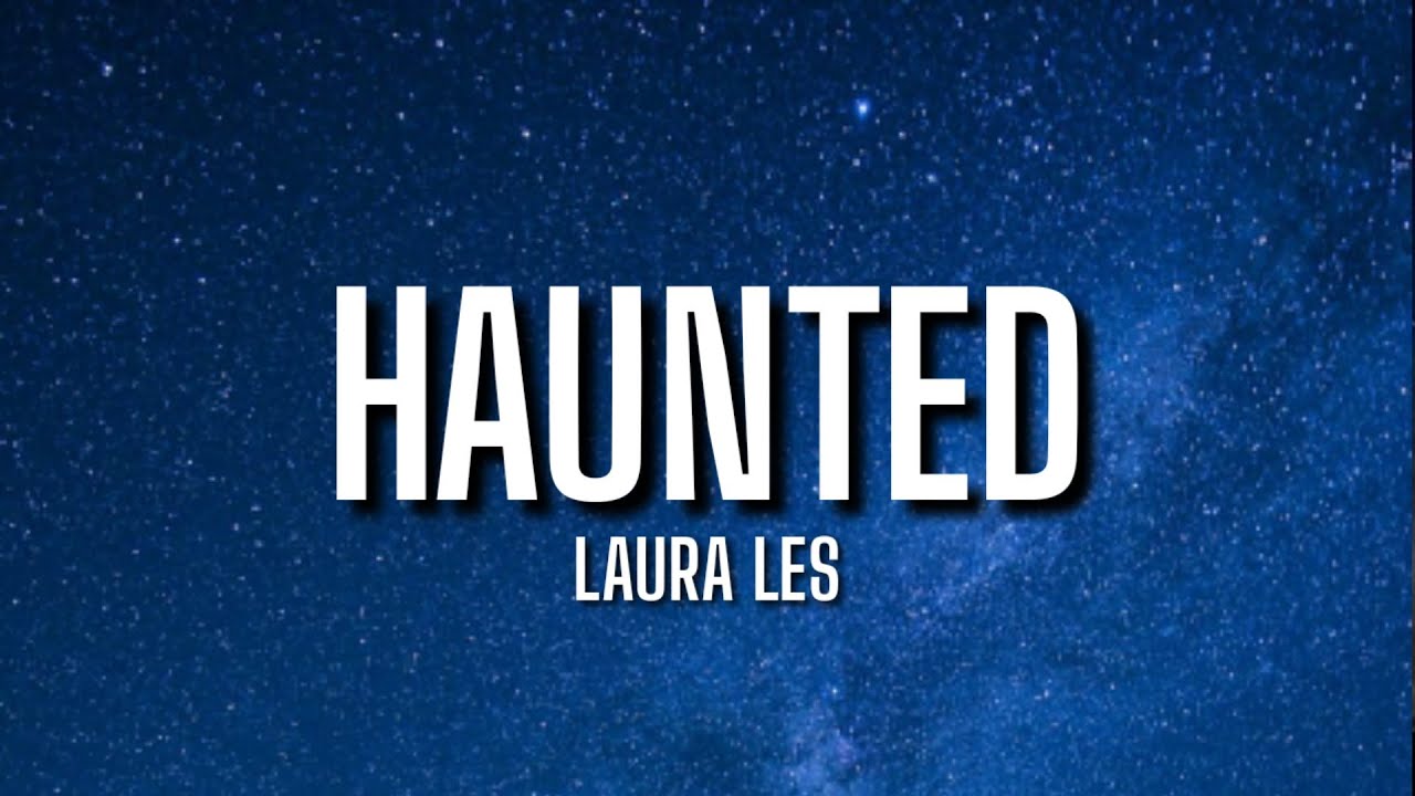 Laura Les - Haunted (lyrics) [TikTok Song]