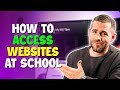 How to Access Websites at School | 3 Ways That 100% Works