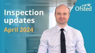 April 2024 changes to Ofsted inspection and regulation policies and handbooks - short overview