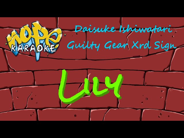 Guilty Gear Xrd Sign - Lily [Karaoke] class=