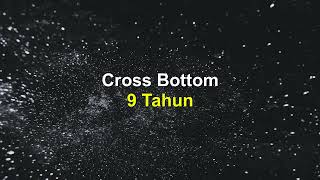 Cross Bottom - 9 Tahun (Lirik)