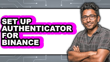 How To Set Up Authenticator For Binance - Easy Guide