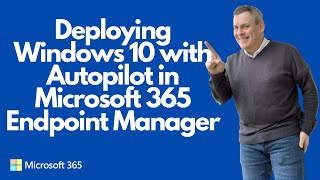 deployi windows 10 with autopilot in microsoft 365 endpoint manager