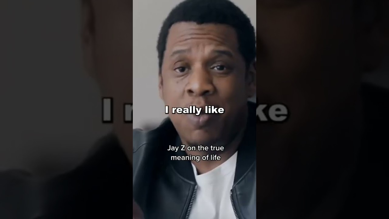 JAY-Z  ON THE TRUE MEANING OF LIFE