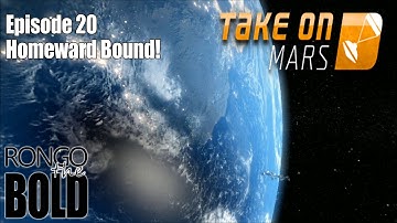 Take On Mars | Story Mode | Episode 20 | Homeward Bound