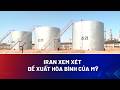 Iran xem xét đề xuất hòa bình mới từ Mỹ, giá dầu giảm hơn 5% | THẾ GIỚI CẬN CẢNH (Sáng 21/5/2026)
