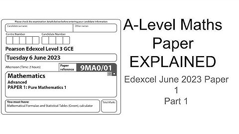 A-Level Maths Paper Explained (Edexcel June 2023 Paper 1) Part 1