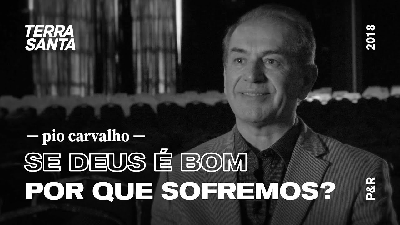 SE DEUS É BOM POR QUE SOFREMOS? | Pio Carvalho | P&R 02/100
