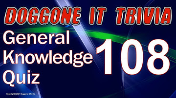 General Knowledge Trivia Quiz (2021) - Game 108 -  Multiple Choice (w) Answers