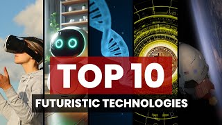 Unlocking Tomorrow: The Top 10 Cutting-Edge Technologies Revealed