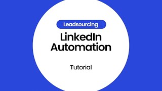 Leadsourcing - LinkedIn Automation Tutorial