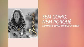 Joanna | Sem como, nem porquê (Joanna e Tiago Torres da Silva) | álbum Aqui e Agora