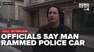 FULL INTERVIEW: SPD says man arrested for ramming police vehicle in Seattle Wednesday