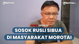 Ini sosok Rusli Sibua di Mata Masyarakat Morotai