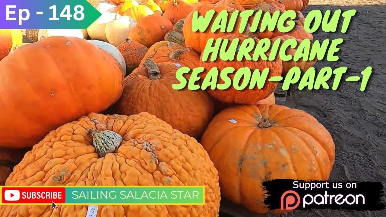 WAITING OUT HURRICANE SEASON - Part 1 [Ep 148] Sailing Salacia Star