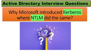 Why Microsoft introduced Kerberos where NTLM did the same?