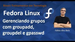 Linux Fedora - Gerenciando grupos com groupadd, groupdel, gpasswd e usermod