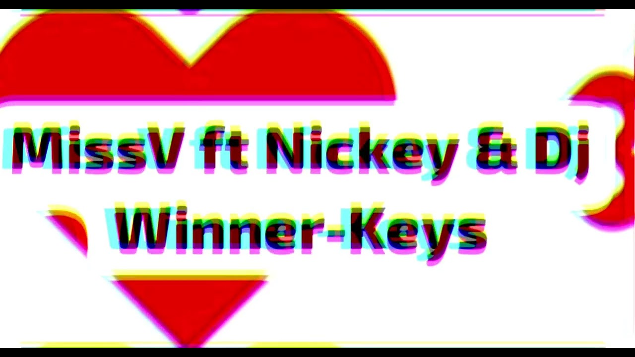MissV new single -keys ft Nickey and Dj winner