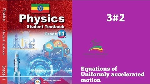 Ethiopian Grade 11 Physics 3#2 Equations of Uniformly accelerated motion