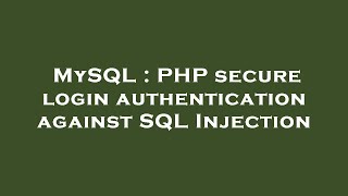 MySQL : PHP secure login authentication against SQL Injection
