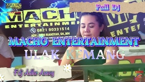 FDJ ADHE AMOY || MACHO ENTERTAINMENT LIVE ULAK KEMANG || FULL DJ