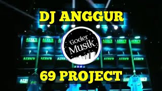 DJ VIRAL TERBARU | DJ ANGGUR - 69 Project