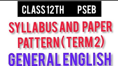 Syllabus and paper pattern | general English | term 2 | class 12th | PSEB
