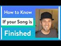 How to Know when Your Song is Finished