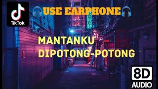 MANTANKU DIPOTONG-POTONG DJ VIRAL TIKTOK 2023 FULLBASS 8D AUDIO VOLUME UP! USE EARPHONE 🎧