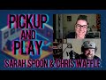 Pickup And Play Episode 16: Sarah Spoon &amp; Chris Waffle