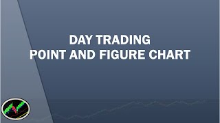 Point and Figure Strategy for Day Trading