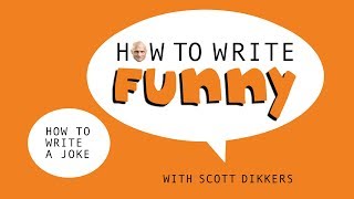 How to Write a Joke - The FULL Down-and-Dirty Process