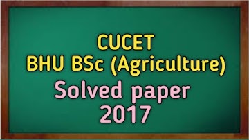 BHU BSc. Ag. 2017 - 2 with solution in hindi |CUCET BHU BSc Agriculture| BHU entrance@TOPCLASSESbestclasses