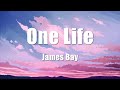 James Bay One Life Lyrics mp3
