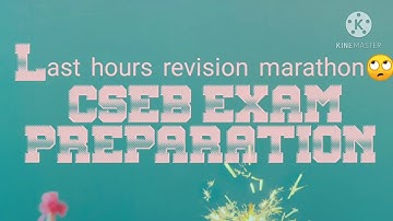 CSEB EXAM PREPARATION .. LAST HOURS REVISION  MARATHON