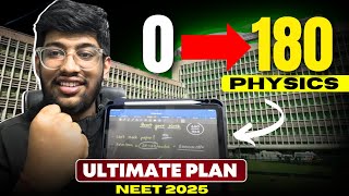 0 to 180 marks in Physics🔥| NEET 2025 | Ultimate Plan