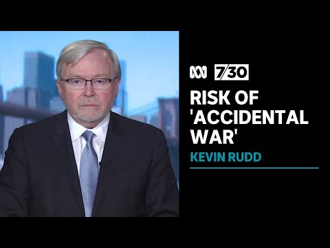 Former prime minister kevin rudd warns of risk of 'accidental war' with china | 7. 30