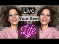 How to be Happy and Live Your Best Life in Any Situation