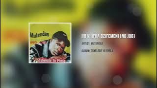Mutendas - Ho vhifha dzifemeni (No Job)