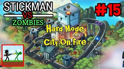 Hard Mode : Stickman VS Zombies Gameplay Walkthrough Part 15 City On Fire (Android, iOS) #15