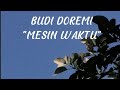 Budi Doremi - Mesin Waktu ( Lirik )