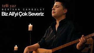 Biz Aliyi Pek Severiz Beri̇van Canbolat [Telli Yaz © 2026]