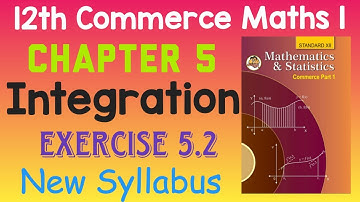 Chapter 5 Integration | Exercise 5.2 |12th Commerce Maths 1 |Maharashtra Board| New Syllabus 2020-21